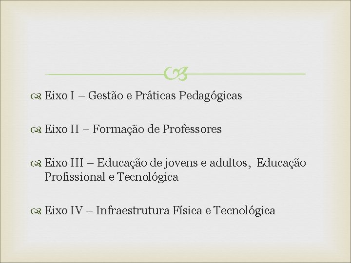  Eixo I – Gestão e Práticas Pedagógicas Eixo II – Formação de Professores