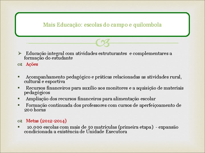 Mais Educação: escolas do campo e quilombola Ø Educação integral com atividades estruturantes e
