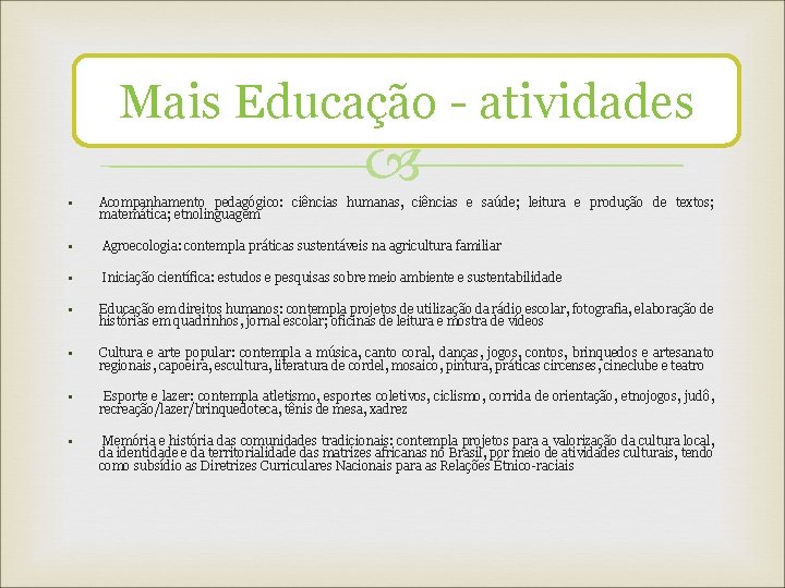 Mais Educação - atividades • Acompanhamento pedagógico: ciências humanas, ciências e saúde; leitura e