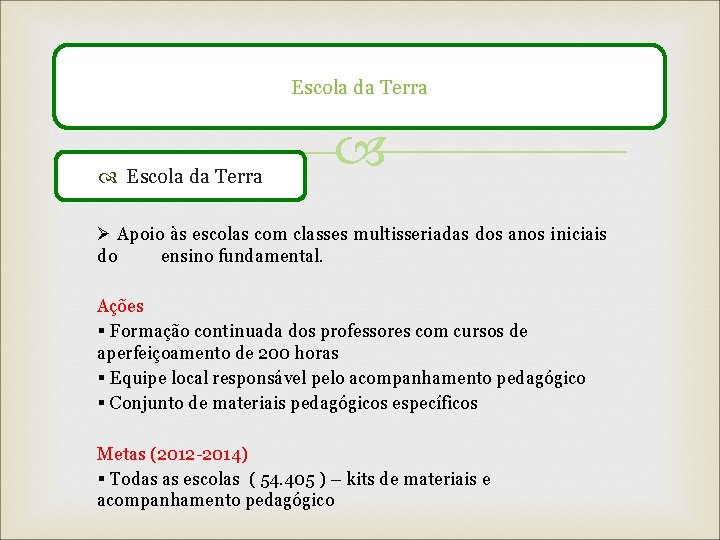 Escola da Terra Ø Apoio às escolas com classes multisseriadas dos anos iniciais do