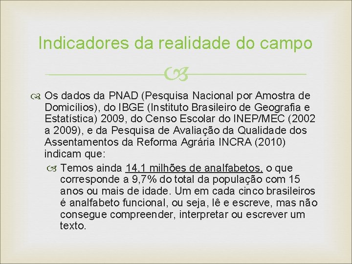 Indicadores da realidade do campo Os dados da PNAD (Pesquisa Nacional por Amostra de