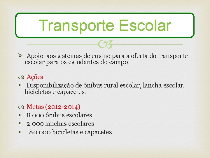 Transporte Escolar Ø Apoio aos sistemas de ensino para a oferta do transporte escolar