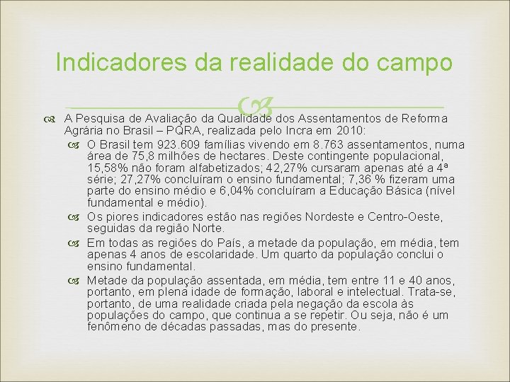 Indicadores da realidade do campo A Pesquisa de Avaliação da Qualidade dos Assentamentos de