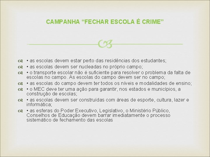 CAMPANHA “FECHAR ESCOLA É CRIME” • as escolas devem estar perto das residências dos