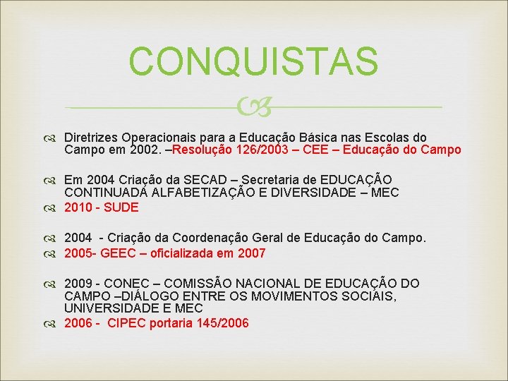  CONQUISTAS Diretrizes Operacionais para a Educação Básica nas Escolas do Campo em 2002.