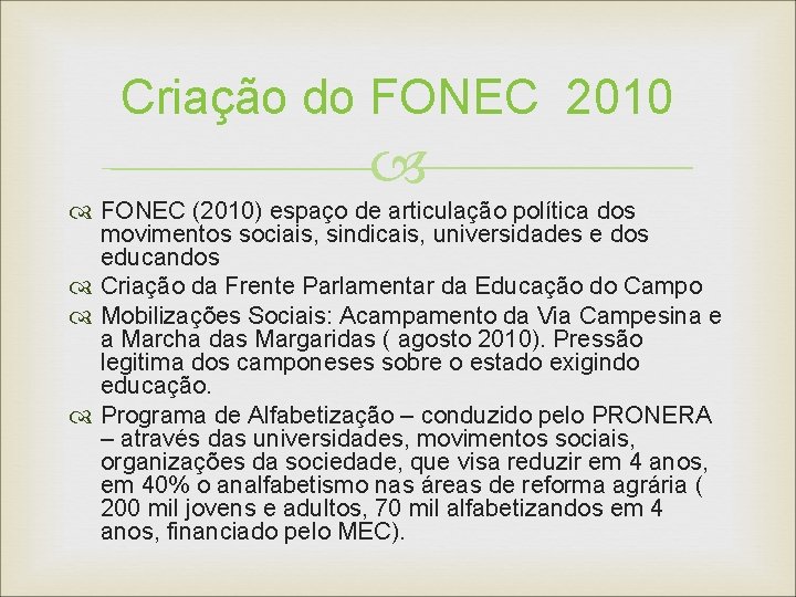Criação do FONEC 2010 FONEC (2010) espaço de articulação política dos movimentos sociais, sindicais,