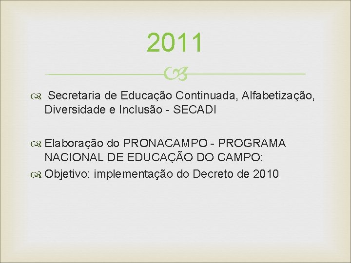 2011 Secretaria de Educação Continuada, Alfabetização, Diversidade e Inclusão - SECADI Elaboração do PRONACAMPO