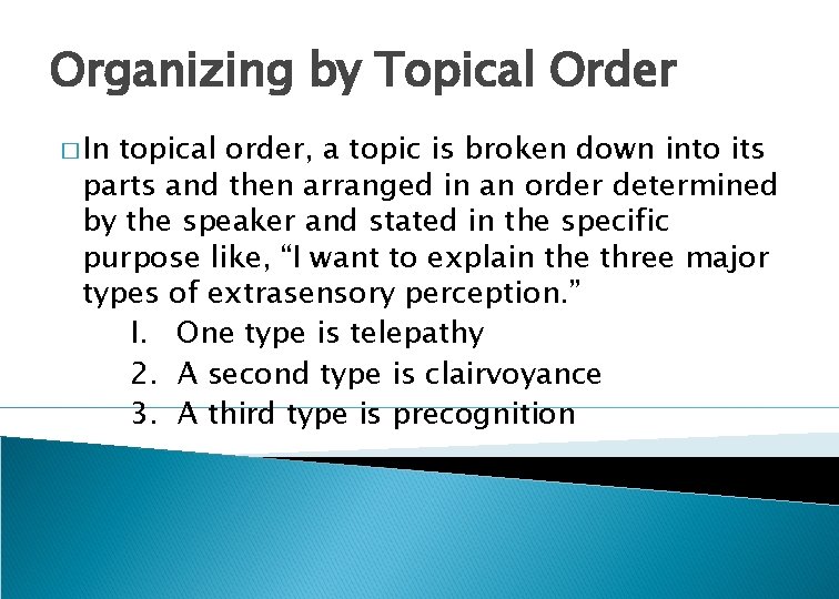 Organizing by Topical Order � In topical order, a topic is broken down into