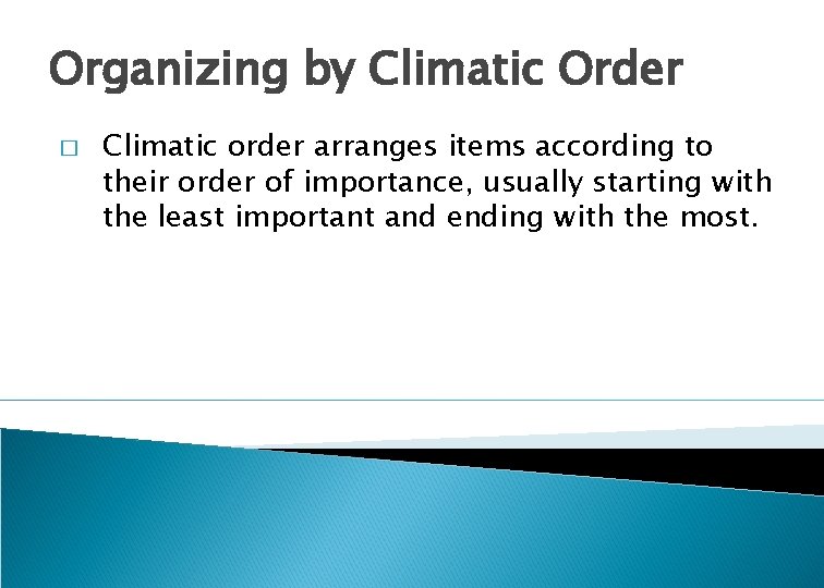 Organizing by Climatic Order � Climatic order arranges items according to their order of