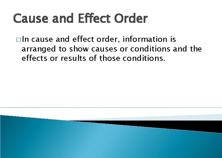 Cause and Effect Order � In cause and effect order, information is arranged to Cause and Effect Order � In cause and effect order, information is arranged to