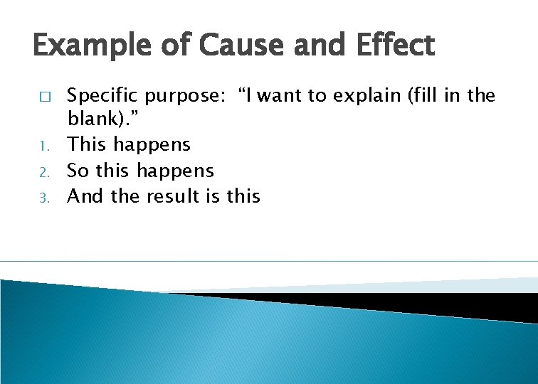 Example of Cause and Effect � 1. 2. 3. Specific purpose: “I want to Example of Cause and Effect � 1. 2. 3. Specific purpose: “I want to