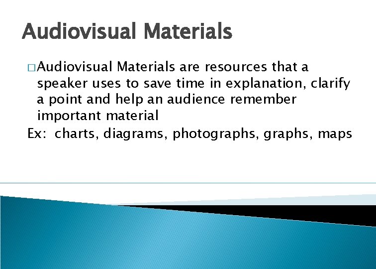 Audiovisual Materials � Audiovisual Materials are resources that a speaker uses to save time