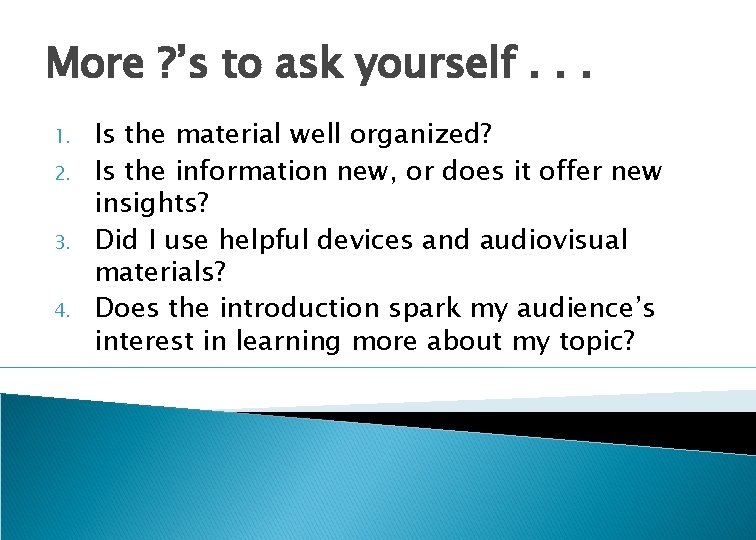 More ? ’s to ask yourself. . . 1. 2. 3. 4. Is the More ? ’s to ask yourself. . . 1. 2. 3. 4. Is the