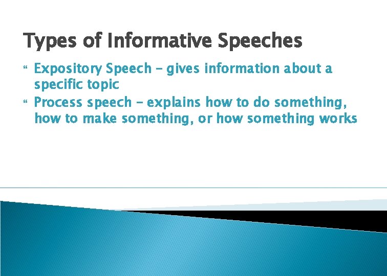 Types of Informative Speeches Expository Speech – gives information about a specific topic Process