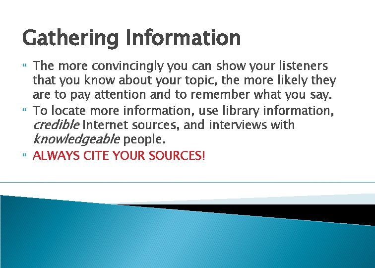 Gathering Information The more convincingly you can show your listeners that you know about Gathering Information The more convincingly you can show your listeners that you know about