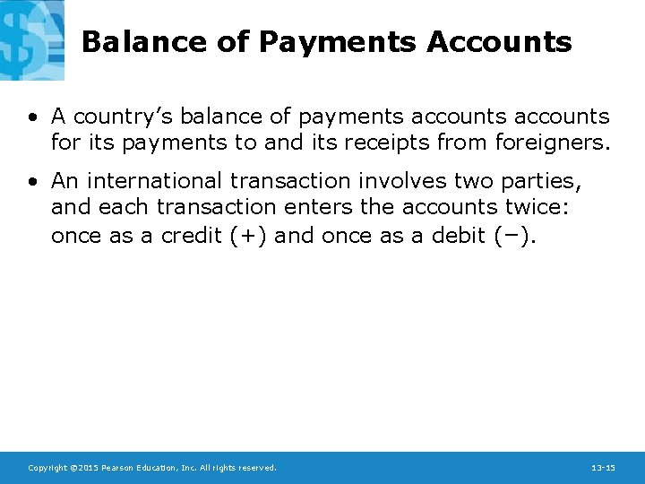 Balance of Payments Accounts • A country’s balance of payments accounts for its payments