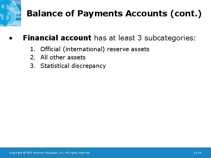 Balance of Payments Accounts (cont. ) • Financial account has at least 3 subcategories: