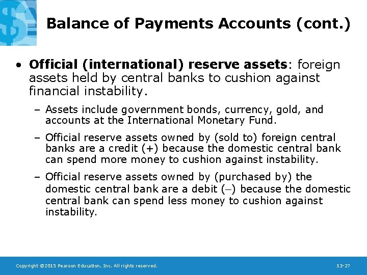 Balance of Payments Accounts (cont. ) • Official (international) reserve assets: foreign assets held