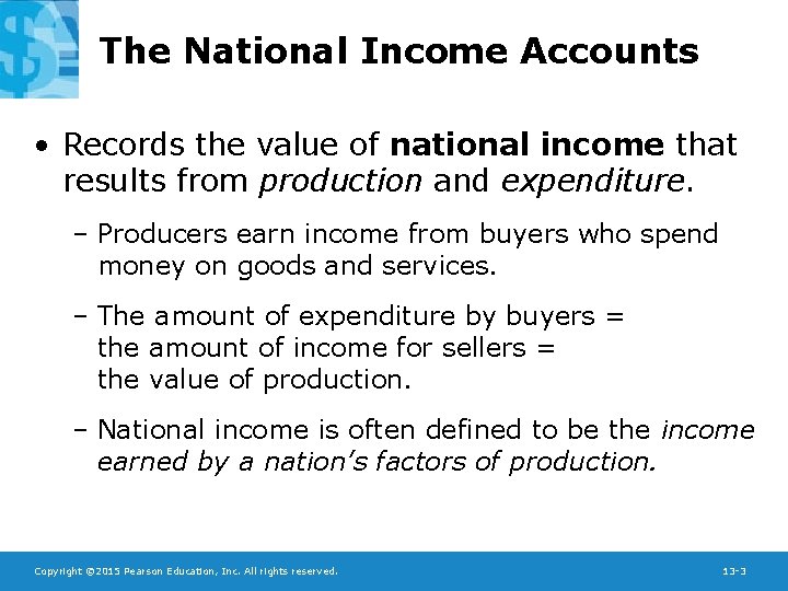 The National Income Accounts • Records the value of national income that results from