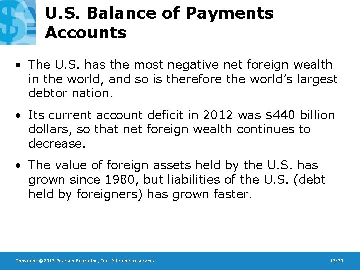 U. S. Balance of Payments Accounts • The U. S. has the most negative