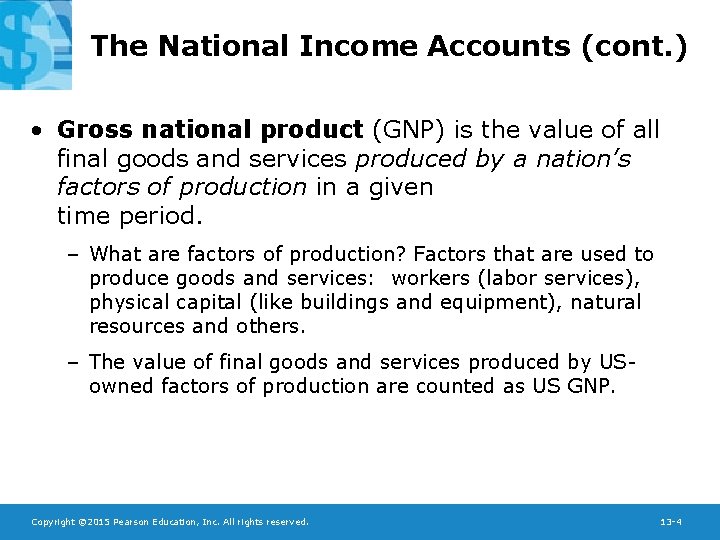 The National Income Accounts (cont. ) • Gross national product (GNP) is the value