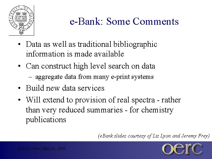 e-Bank: Some Comments • Data as well as traditional bibliographic information is made available