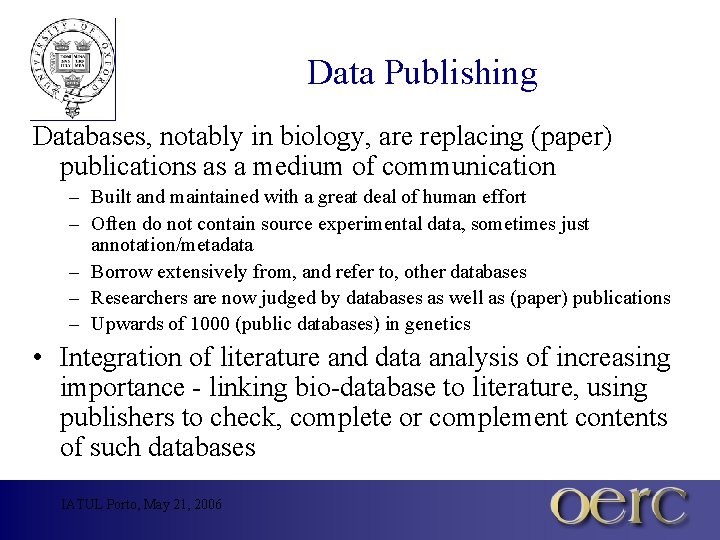 Data Publishing Databases, notably in biology, are replacing (paper) publications as a medium of