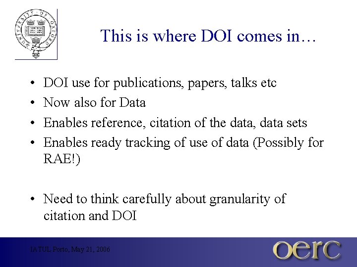 This is where DOI comes in… • • DOI use for publications, papers, talks