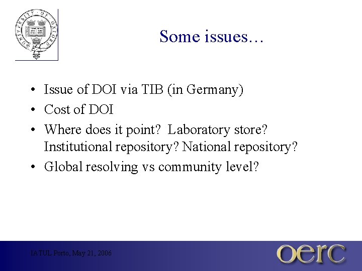 Some issues… • Issue of DOI via TIB (in Germany) • Cost of DOI