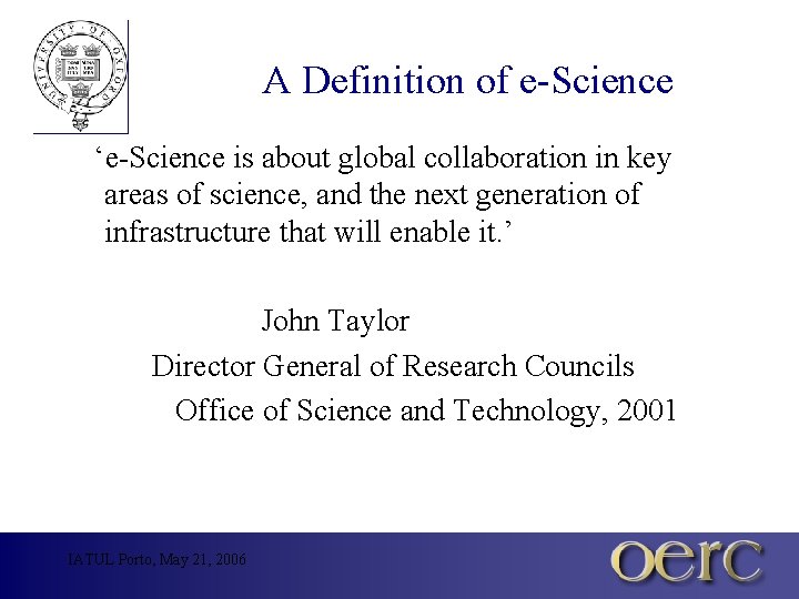 A Definition of e-Science ‘e-Science is about global collaboration in key areas of science,