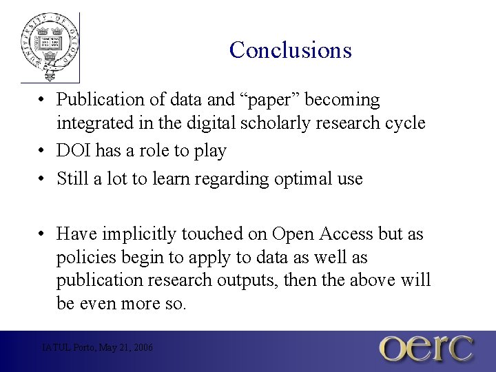 Conclusions • Publication of data and “paper” becoming integrated in the digital scholarly research