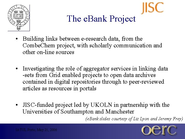 The e. Bank Project • Building links between e-research data, from the Combe. Chem