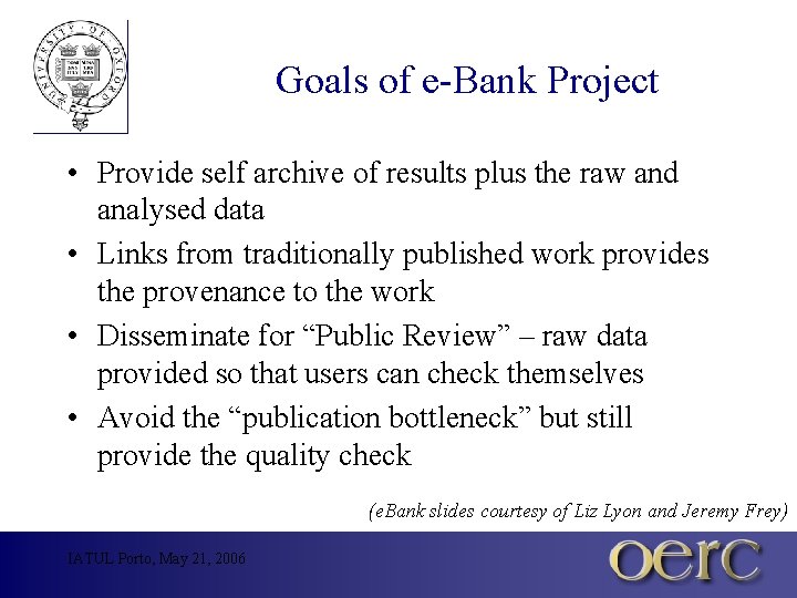 Goals of e-Bank Project • Provide self archive of results plus the raw and