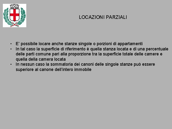 LOCAZIONI PARZIALI • E’ possibile locare anche stanze singole o porzioni di appartamenti • LOCAZIONI PARZIALI • E’ possibile locare anche stanze singole o porzioni di appartamenti •