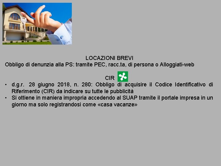 LOCAZIONI BREVI Obbligo di denunzia alla PS: tramite PEC, racc. ta, di persona o LOCAZIONI BREVI Obbligo di denunzia alla PS: tramite PEC, racc. ta, di persona o
