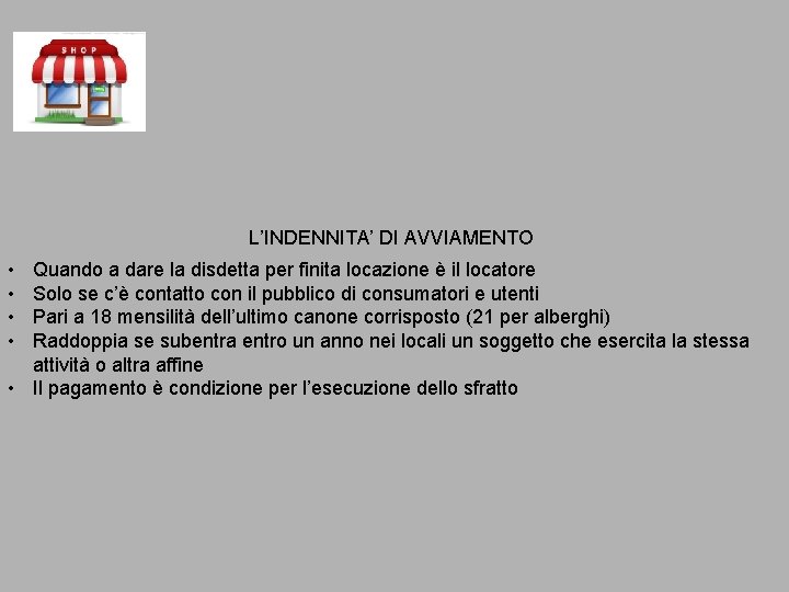 L’INDENNITA’ DI AVVIAMENTO • • Quando a dare la disdetta per finita locazione è L’INDENNITA’ DI AVVIAMENTO • • Quando a dare la disdetta per finita locazione è