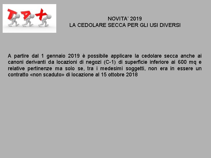NOVITA’ 2019 LA CEDOLARE SECCA PER GLI USI DIVERSI A partire dal 1 gennaio NOVITA’ 2019 LA CEDOLARE SECCA PER GLI USI DIVERSI A partire dal 1 gennaio