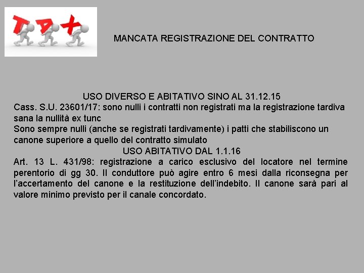MANCATA REGISTRAZIONE DEL CONTRATTO USO DIVERSO E ABITATIVO SINO AL 31. 12. 15 Cass. MANCATA REGISTRAZIONE DEL CONTRATTO USO DIVERSO E ABITATIVO SINO AL 31. 12. 15 Cass.