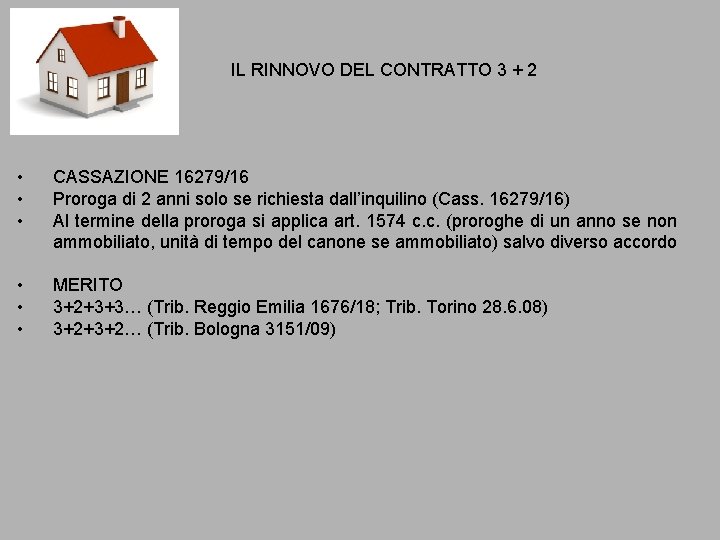 IL RINNOVO DEL CONTRATTO 3 + 2 • • • CASSAZIONE 16279/16 Proroga di IL RINNOVO DEL CONTRATTO 3 + 2 • • • CASSAZIONE 16279/16 Proroga di