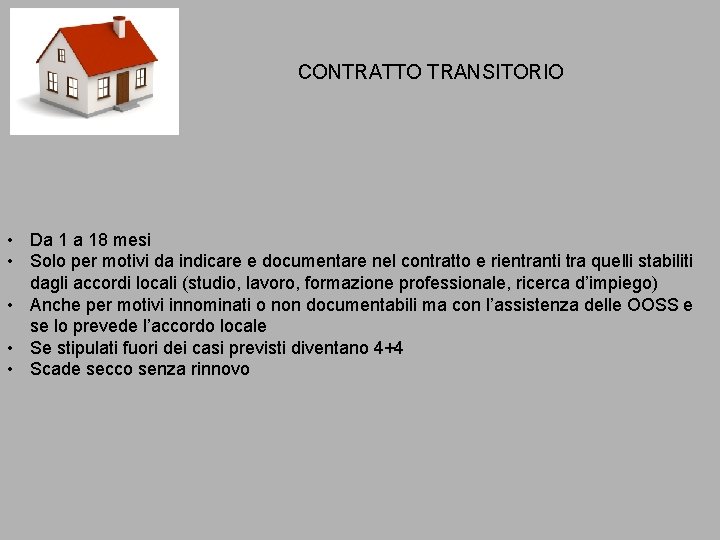 CONTRATTO TRANSITORIO • Da 1 a 18 mesi • Solo per motivi da indicare CONTRATTO TRANSITORIO • Da 1 a 18 mesi • Solo per motivi da indicare