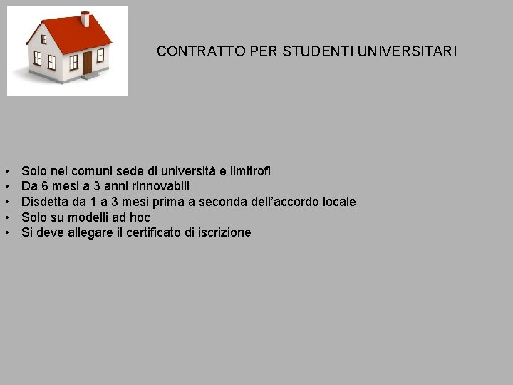 CONTRATTO PER STUDENTI UNIVERSITARI • • • Solo nei comuni sede di università e CONTRATTO PER STUDENTI UNIVERSITARI • • • Solo nei comuni sede di università e