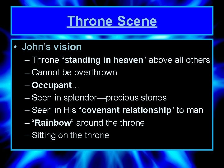 Throne Scene • John’s vision – Throne “standing in heaven” above all others –