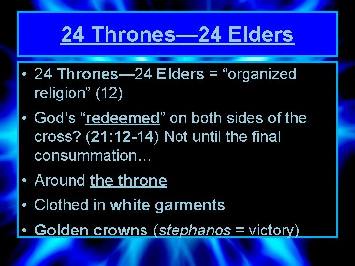 24 Thrones— 24 Elders • 24 Thrones— 24 Elders = “organized religion” (12) •