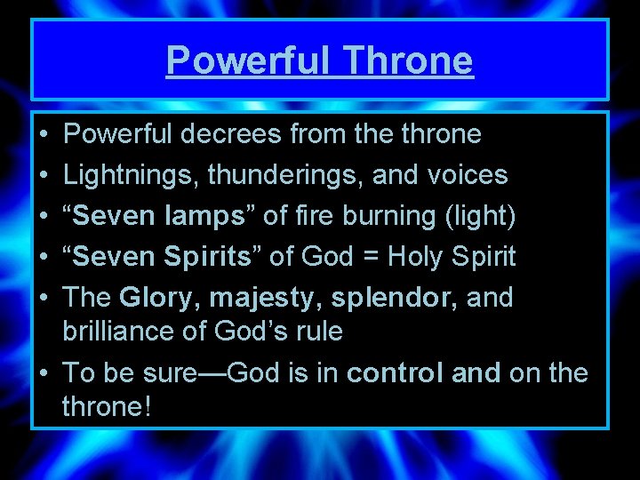 Powerful Throne • • • Powerful decrees from the throne Lightnings, thunderings, and voices