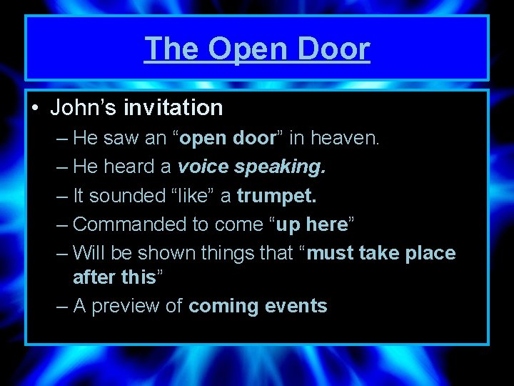 The Open Door • John’s invitation – He saw an “open door” in heaven.