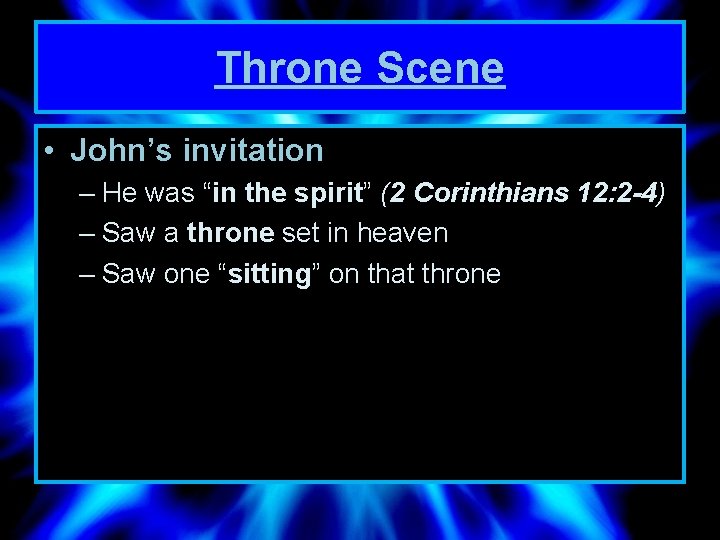 Throne Scene • John’s invitation – He was “in the spirit” (2 Corinthians 12: