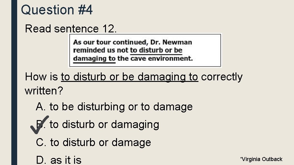 Question #4 Read sentence 12. How is to disturb or be damaging to correctly