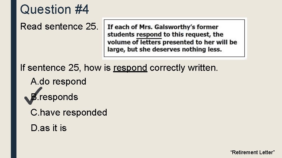 Question #4 Read sentence 25. If sentence 25, how is respond correctly written. A.