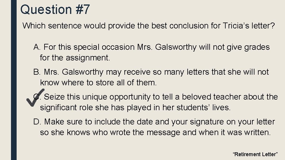 Question #7 Which sentence would provide the best conclusion for Tricia’s letter? A. For