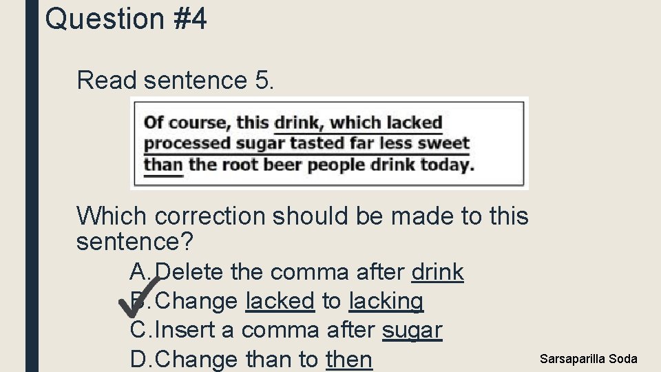 Question #4 Read sentence 5. Which correction should be made to this sentence? A.